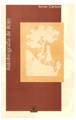 "Autobiografía de rojo". Autor: Anne Carson; Editorial: Calamus
