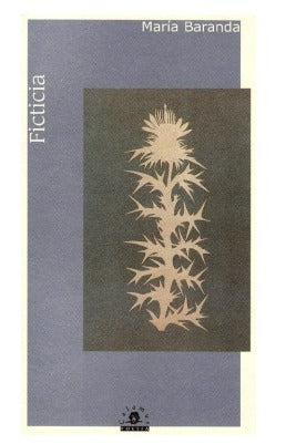"Ficticia". Autor: Maria Baranda; Editorial: Calamus