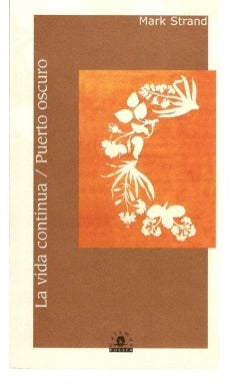 "La vida continúa/ Puerto Oscuro". Autor: Mark Strand; Editorial: Calamus