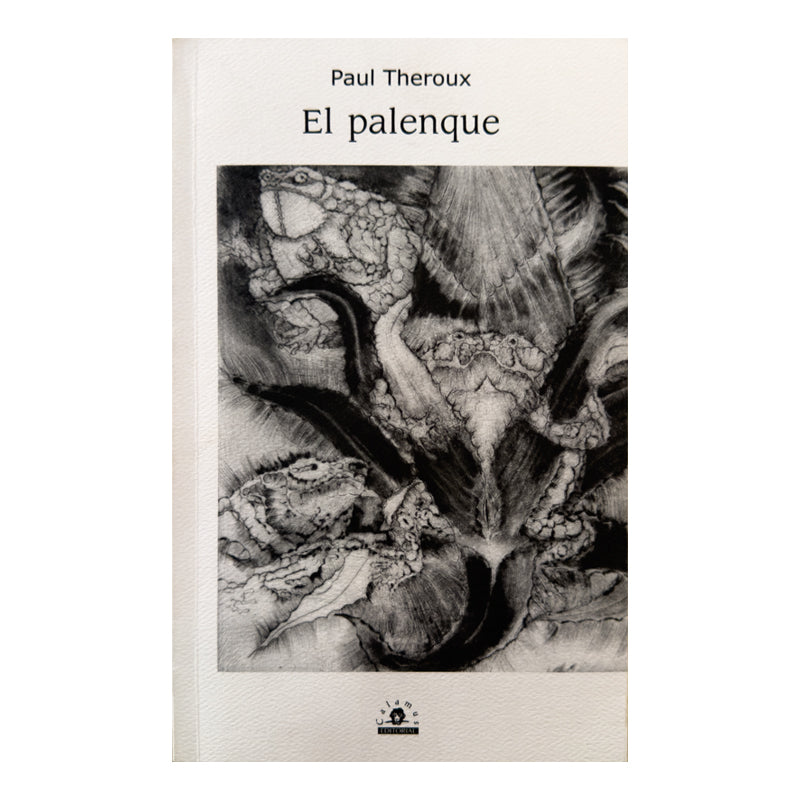 "El Palenque" Autor: Paul Theroux; Editorial: Calamus
