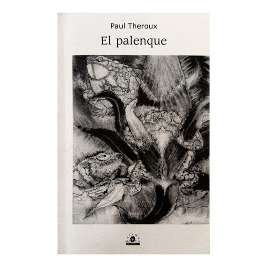 "El Palenque" Autor: Paul Theroux; Editorial: Calamus